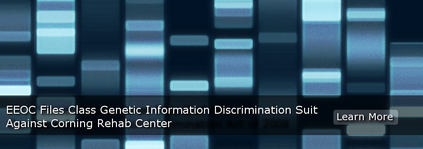 EEOC Files Class Genetic Information Discrimination Suit Against Corning Rehab Center