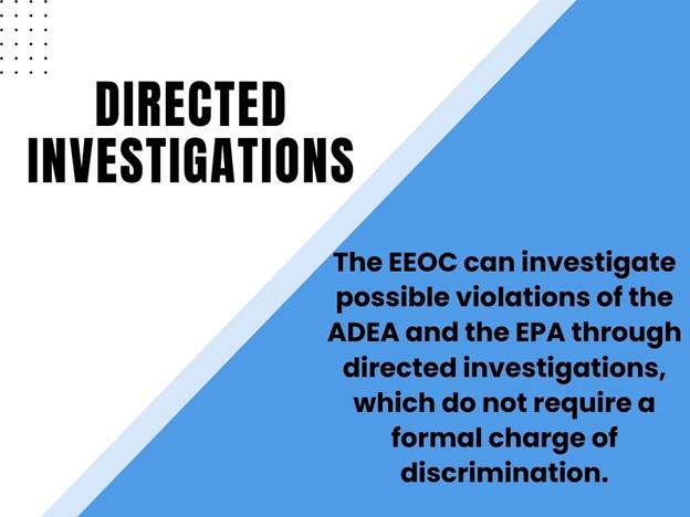 Congress authorized the EEOC to investigate possible age-based discrimination under the Age Discrimination in Employment Act (ADEA) and sex-based pay discrimination under the Equal Pay Act (EPA) through directed investigations.